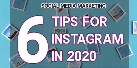 Social Media Marketing: 6 Tips for Instagram in 2020!