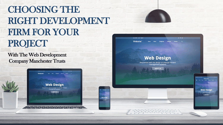 Finding A Web Development Company Manchester Can Trust